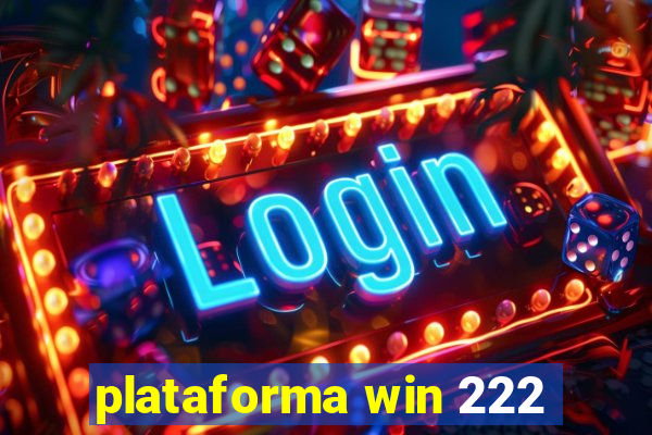 plataforma win 222